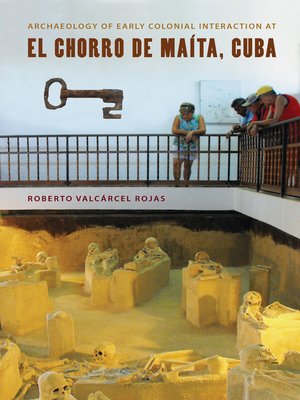 cover image of Archaeology of Early Colonial Interaction at El Chorro de Maíta, Cuba